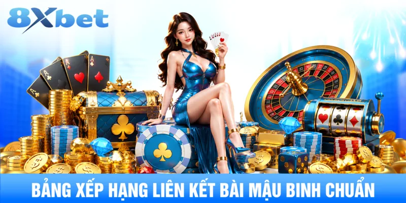 Bảng xếp hạng liên kết bài mậu binh chuẩn