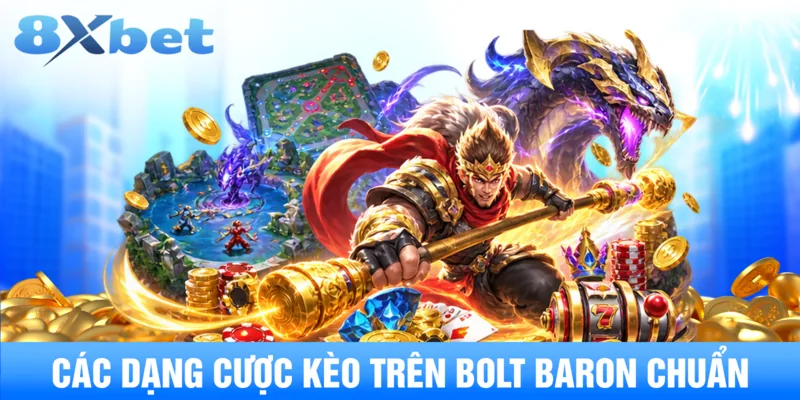 Các dạng cược kèo trên bolt baron chuẩn