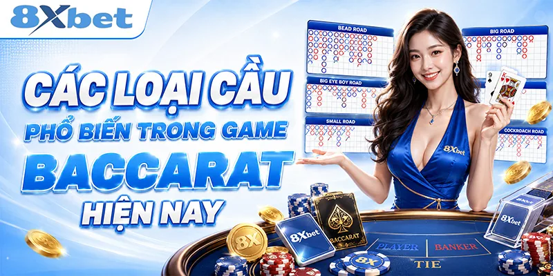 Các loại cầu phổ biến trong game baccarat hiện nay