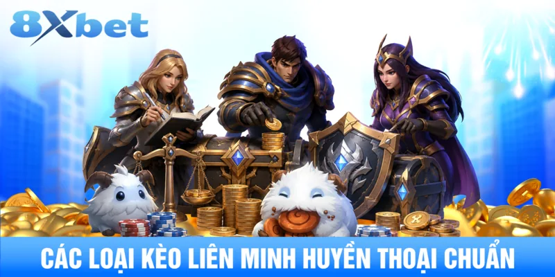 Các loại kèo liên minh huyền thoại chuẩn
