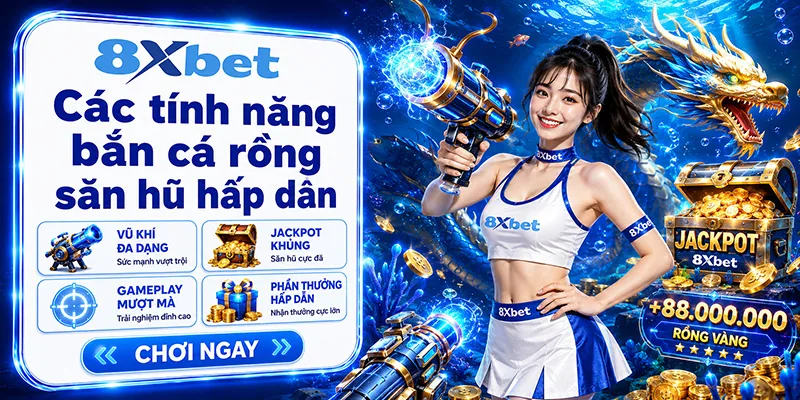 Các tính năng bắn cá rồng săn hũ hấp dẫn