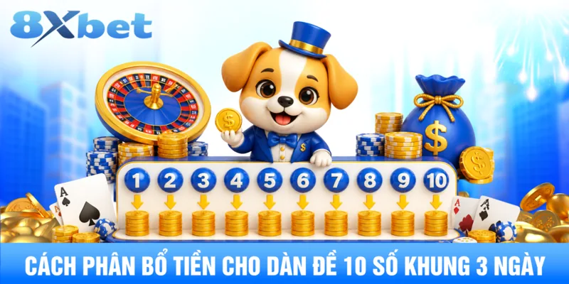 Cách phân bổ tiền cho dàn đề 10 số khung 3 ngày