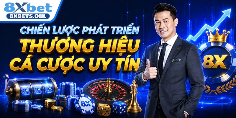 Chiến lược phát triển thương hiệu cá cược uy tín