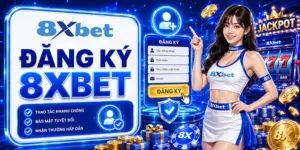 Đăng Ký 8XBET: Hướng Dẫn Mở Tài Khoản Nhanh Trong 1 Phút