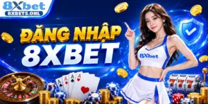 Đăng Nhập 8XBET - Hướng Dẫn Truy Cập Nhanh Và An Toàn Nhất