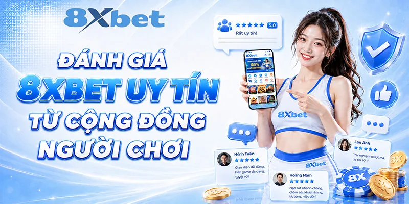 Đánh giá 8XBET uy tín từ cộng đồng người chơi