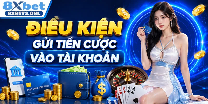 Điều kiện gửi tiền cược vào tài khoản