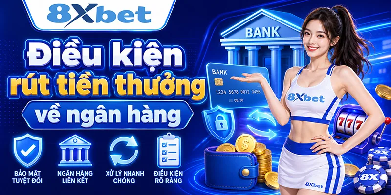 Điều kiện rút tiền thưởng về ngân hàng