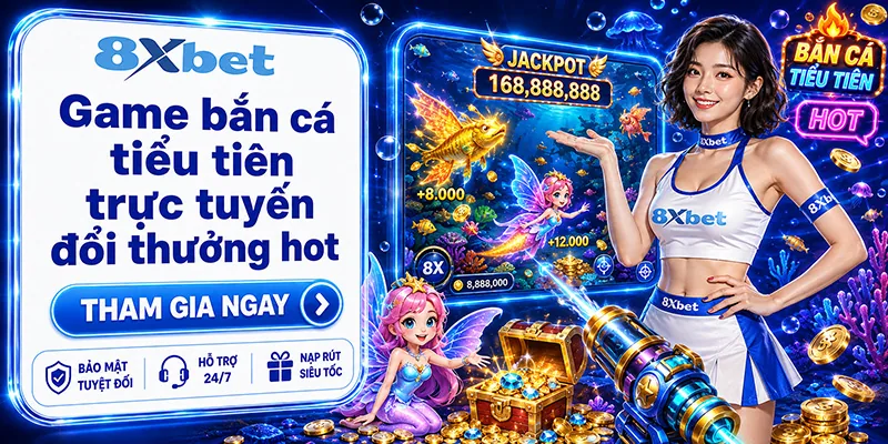 Game bắn cá tiểu tiên trực tuyến đổi thưởng hot