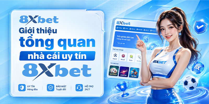 Giới thiệu tổng quan nhà cái uy tín 8XBET