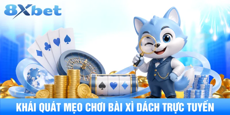 Khái quát game bài xì dách trực tuyến
