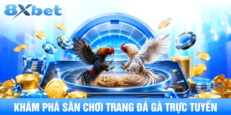 Khám phá sân chơi trang đá gà trực tuyến