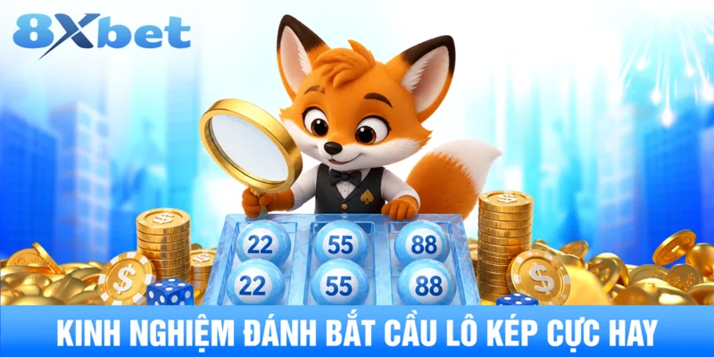 Kinh nghiệm đánh bắt cầu lô kép cực hay