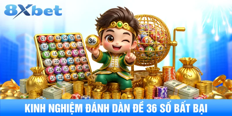 Kinh nghiệm đánh dàn đề 36 số bất bại 24