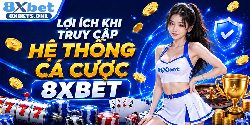 Lợi ích khi truy cập hệ thống cá cược