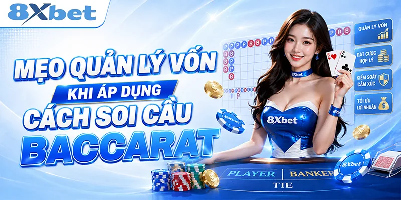 Mẹo quản lý vốn khi áp dụng cách soi cầu baccarat