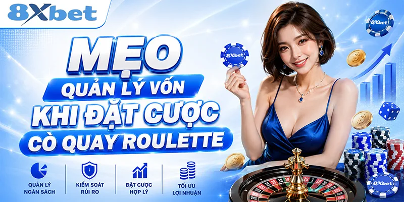 Mẹo quản lý vốn khi đặt cược cò quay roulette