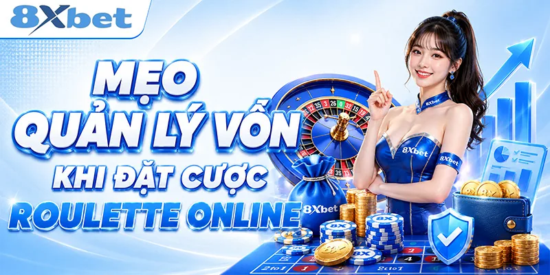 Mẹo quản lý vốn khi đặt cược roulette online