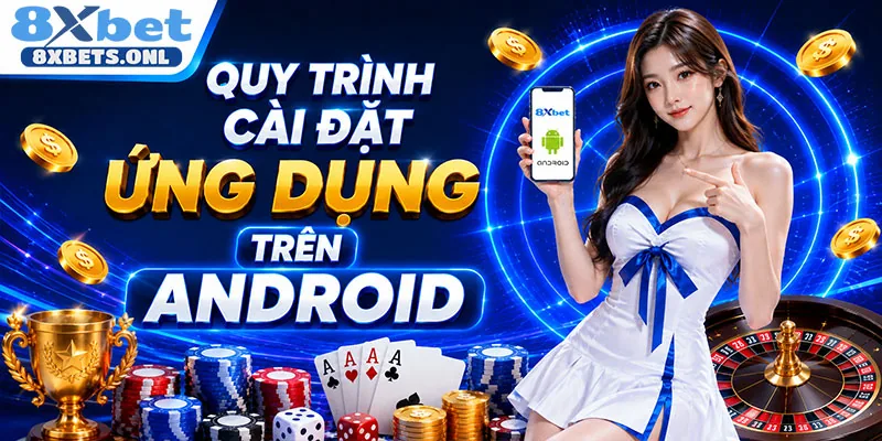 Quy trình cài đặt ứng dụng trên Android
