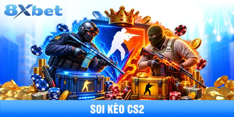 Chiến Thuật Soi Kèo CS2 Đỉnh Cao Nhận Định Trận Đấu Chuẩn