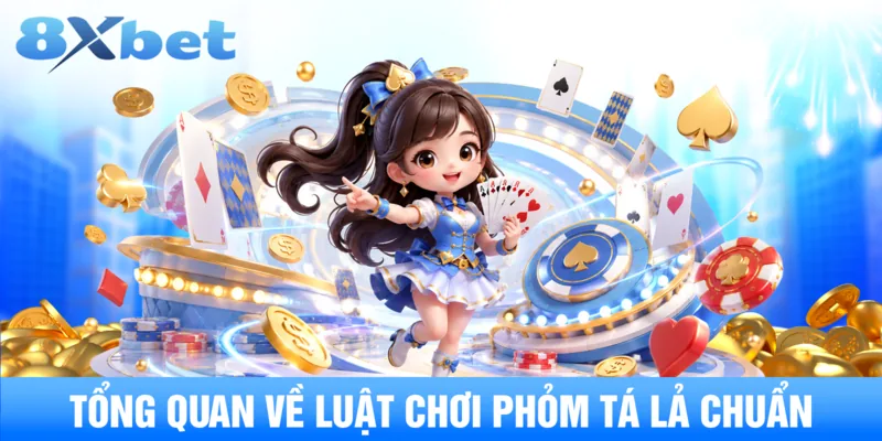 Tổng quan về luật chơi phỏm tá lả chuẩn