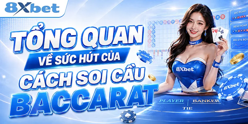 Tổng quan về sức hút của cách soi cầu baccarat