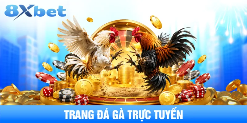Khám phá trang đá gà trực tuyến uy tín đỉnh cao hàng đầu